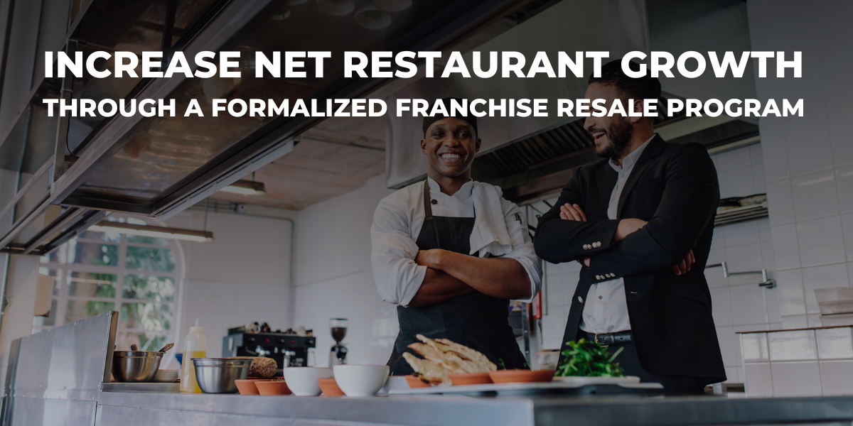 Increase Net Restaurant Growth Through a Franchise Resale Program